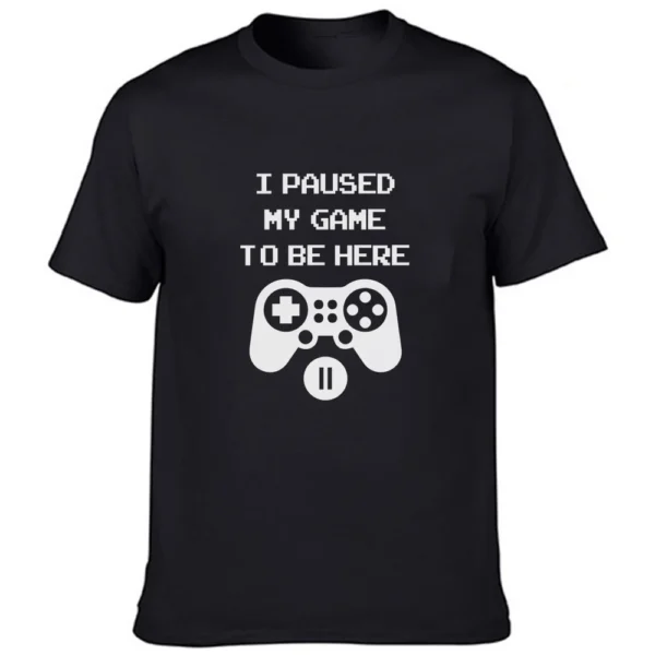 I Paused My Game To Be Here T Shirt Funny Video Gamer Humor Joke for Men T-shirts Graphic Novelty Sarcastic Funny T Shirts - Image 9