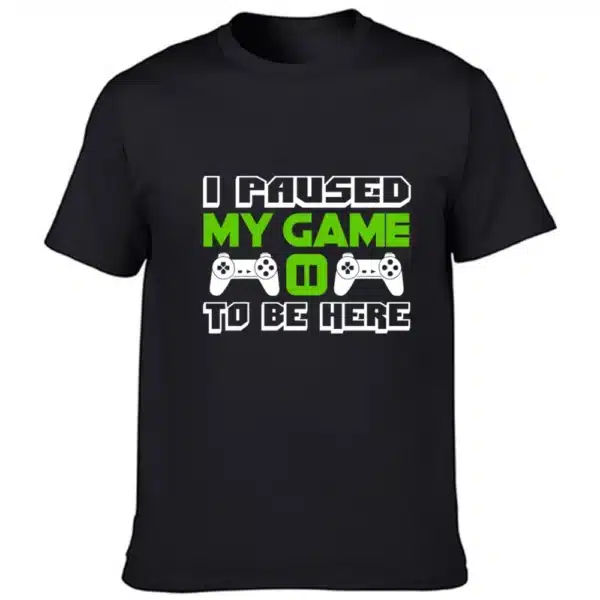 I Paused My Game To Be Here T Shirt Funny Video Gamer Humor Joke for Men T-shirts Graphic Novelty Sarcastic Funny T Shirts - Image 6