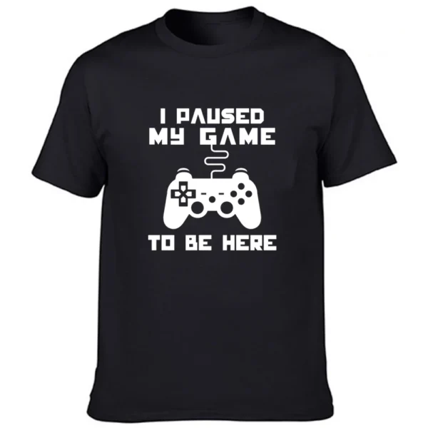 I Paused My Game To Be Here T Shirt Funny Video Gamer Humor Joke for Men T-shirts Graphic Novelty Sarcastic Funny T Shirts - Image 14