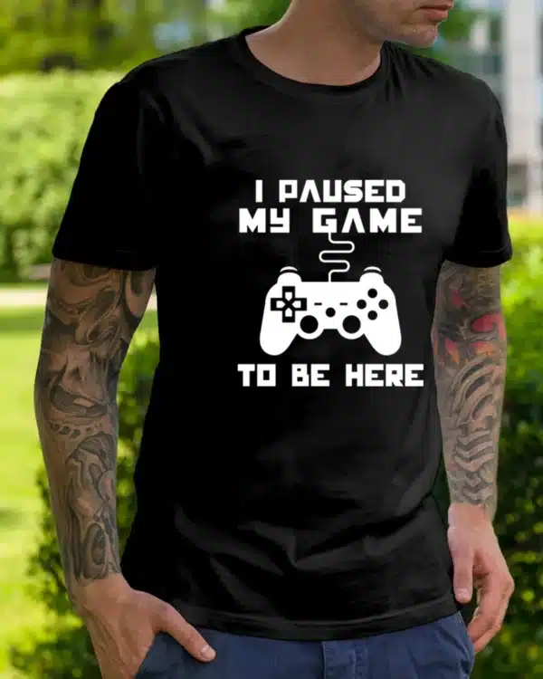 I Paused My Game To Be Here T Shirt Funny Video Gamer Humor Joke for Men T-shirts Graphic Novelty Sarcastic Funny T Shirts - Image 11