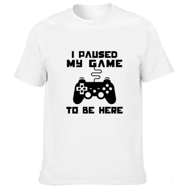 I Paused My Game To Be Here T Shirt Funny Video Gamer Humor Joke for Men T-shirts Graphic Novelty Sarcastic Funny T Shirts - Image 10